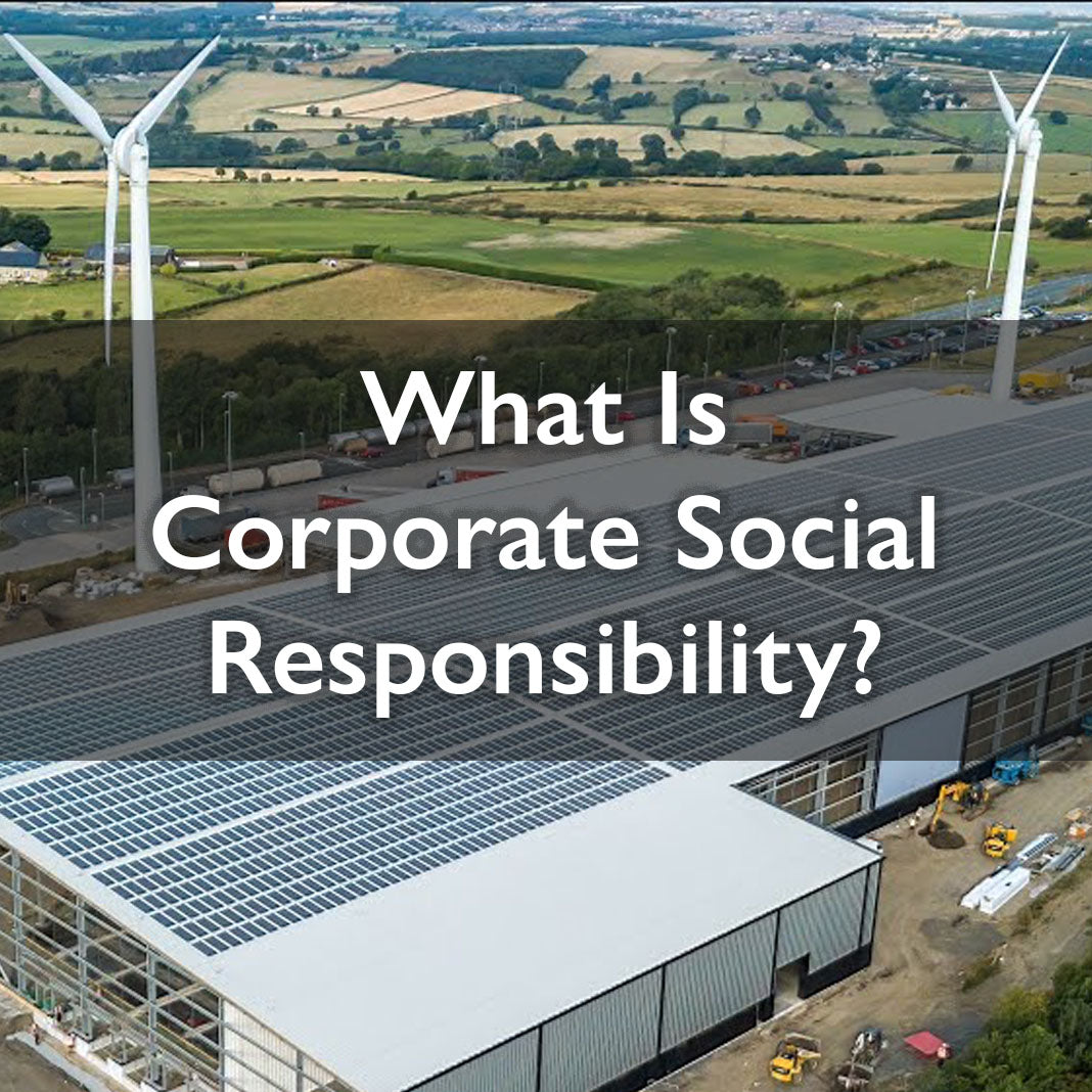 What Is Corporate Social Responsibility?